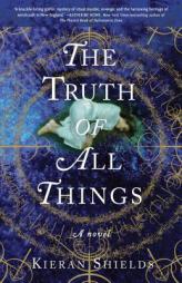 The Truth of All Things by Kieran Shields Paperback Book