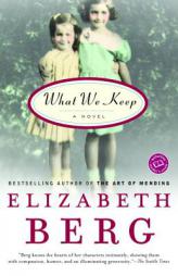 What We Keep (Ballantine Reader's Circle) by Elizabeth Berg Paperback Book