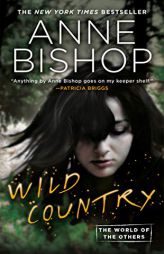 Wild Country (World of the Others, The) by Anne Bishop Paperback Book