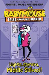 Lights, Camera, Middle School! (Babymouse Tales from the Locker) by Jennifer L. Holm Paperback Book