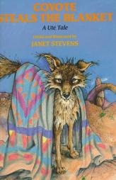 Coyote Steals the Blanket: A Ute Tale (Ute Tales) by Janet Stevens Paperback Book