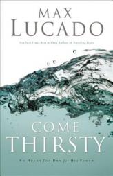 Come Thirsty: The Leader's Guide by Max Lucado Paperback Book