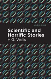 Scientific and Horrific Stories (Mint Editions―Scientific and Speculative Fiction) by H. G. Wells Paperback Book