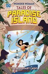 The Legendary Lasso (Wonder Woman Tales of Paradise Island) by Michael Dahl Paperback Book