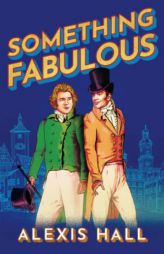 Something Fabulous by Alexis Hall Paperback Book