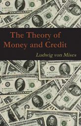 The Theory of Money and Credit by Ludwig Von Mises Paperback Book