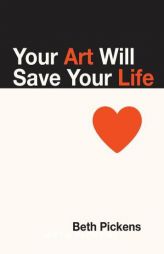 Your Art Will Save Your Life by  Paperback Book
