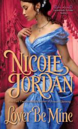 Lover Be Mine: A Legendary Lovers Novel by Nicole Jordan Paperback Book