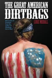 The Great American Dirtbags: More Tales of Freedom and Climbing from the Author of Climbing Out of Bed by Luke Mehall Paperback Book