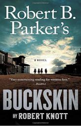 Robert B. Parker's Buckskin (A Cole and Hitch Novel) by Robert Knott Paperback Book