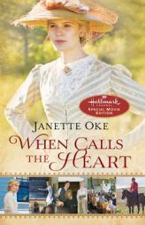 When Calls the Heart: Hallmark Channel Special Movie Edition by Janette Oke Paperback Book