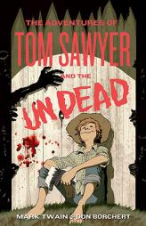 The Adventures of Tom Sawyer and the Undead by Don Borchert Paperback Book
