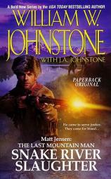 Matt Jensen: The Last Mountain Man Snake River Slaughter (Last Mountain Man 5) by William W. Johnstone Paperback Book