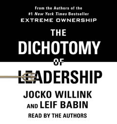 The Dichotomy of Leadership: Balancing the Challenges of Extreme Ownership to Lead and Win by Jocko Willink Paperback Book