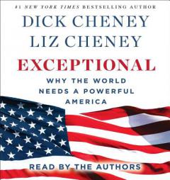 Exceptional: Why the World Needs A Powerful America by Liz Cheney Paperback Book
