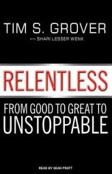 Relentless: From Good to Great to Unstoppable by Tim S. Grover Paperback Book
