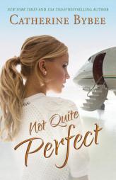 Not Quite Perfect by Catherine Bybee Paperback Book