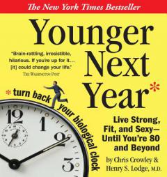 Younger Next Year: A Man's Guide to Living Like 50 Until You're 80 and Beyond by CHRIS CROWLEY Paperback Book