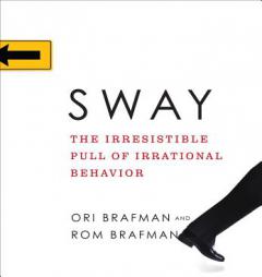Sway: The Irresistible Pull of Irrational Behavior by Ori Brafman Paperback Book