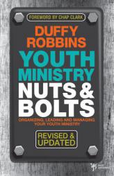 Youth Ministry Nuts & Bolts: Organizing, Leading and Managing Your Youth Ministry by Duffy Robbins Paperback Book
