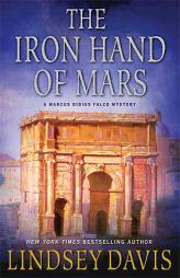 The Iron Hand of Mars: A Marcus Didius Falco Mystery (Marcus Didius Falco Mysteries) by Lindsey Davis Paperback Book