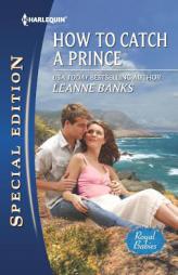 How to Catch a Prince by Leanne Banks Paperback Book