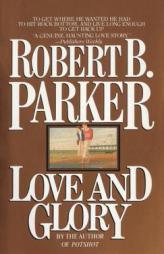 Love and Glory by Robert B. Parker Paperback Book