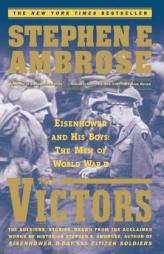 The VICTORS : Eisenhower and His Boys: The Men of World War II by Stephen E. Ambrose Paperback Book