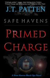 Safe Havens: Primed Charge (Sean Havens Black Ops Novel) (Volume 2) by J. T. Patten Paperback Book