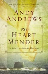 The Heart Mender: A Story of Second Chances by Andy Andrews Paperback Book
