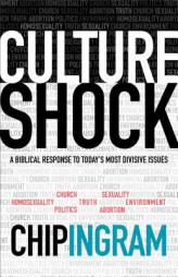 Culture Shock: A Biblical Response to Today's Most Divisive Issues by Chip Ingram Paperback Book