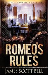 Romeo's Rules (A Mike Romeo Thriller) by James Scott Bell Paperback Book