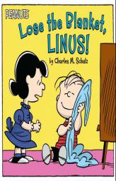 Lose the Blanket, Linus! by Charles M. Schulz Paperback Book