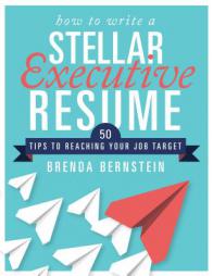 How to Write a Stellar Executive Resume: 50 Tips to Reaching Your Job Target by Brenda Bernstein Paperback Book