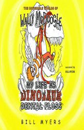 My Life as Dinosaur Dental Floss by Bill Myers Paperback Book