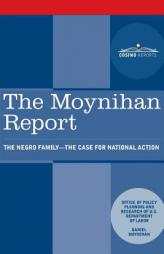 The Moynihan Report: The Negro Family - The Case for National Action by U. S. Department of Labor Paperback Book