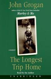 The Longest Trip Home: A Memoir by John Grogan Paperback Book