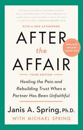 After the Affair, Third Edition: Healing the Pain and Rebuilding Trust When a Partner Has Been Unfaithful by Janis a. Spring Paperback Book