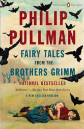 Fairy Tales from the Brothers Grimm: A New English Version (Penguin Classics Deluxe Editio) by Philip Pullman Paperback Book