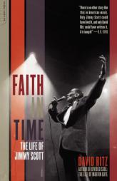 Faith In Time: The Life Of Jimmy Scott by David Ritz Paperback Book
