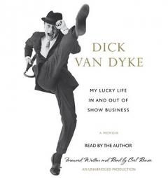 My Lucky Life In and Out of Show Business: A Memoir by Dick Van Dyke Paperback Book