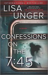 Confessions on the 7:45: A Novel by Lisa Unger Paperback Book