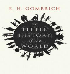 A Little History of the World by E. H. Gombrich Paperback Book