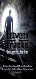 Between the Tracks: Tales from the Ghost Train (Things in the Well) by Clive Barker Paperback Book