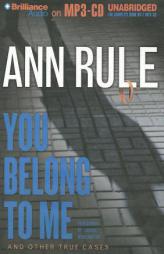 You Belong to Me: And Other True Cases (Ann Rule's Crime Files) by Ann Rule Paperback Book