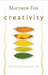 Creativity (pb reprint) by Matthew Fox Paperback Book