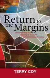 Return to the Margins: Understanding and Adapting as a Church to Post-Christian America by Terry Coy Paperback Book