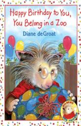 Happy Birthday to You, You Belong in a Zoo (Gilbert and Friends) by Diane de Groat Paperback Book