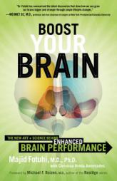 Boost Your Brain: The New Art and Science Behind Enhanced Brain Performance by Majid Fotuhi Paperback Book