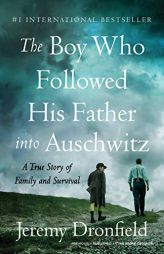 The Boy Who Followed His Father into Auschwitz: A True Story of Family and Survival by Jeremy Dronfield Paperback Book